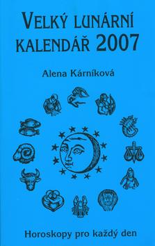 Kniha: Velký lunární kalendář 2007 - Alena Karníková