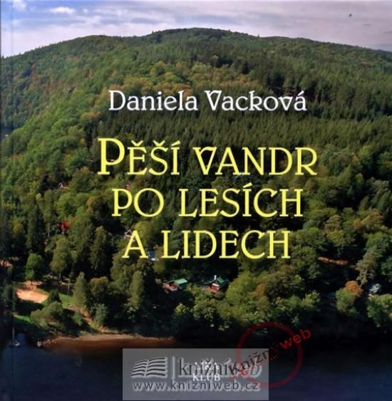 Kniha: Pěší vandr po lesích a lidech - Vacková Daniela