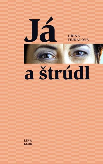 Kniha: Já a štrúdl - Tejkalová Jiřina