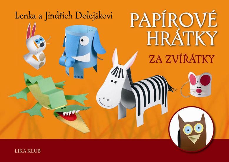 Kniha: Papírové hrátky se zvířátky - Dolejškovi Lenka a Jindřich