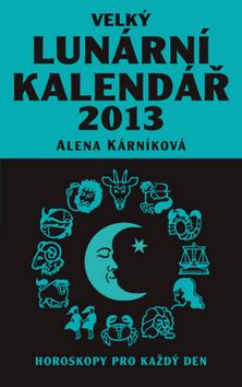 Kniha: Velký lunární kalendář 2013 - Alena Karníková