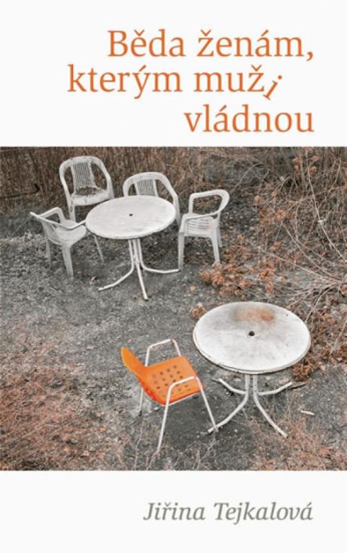 Kniha: Běda ženám, kterým muži vládnou - Tejkalová Jiřina