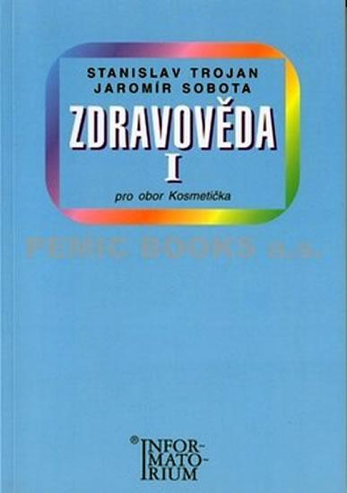 Kniha: Zdravověda I - Pro 1 ročník UO Kosmetička - Trojan Stanislav