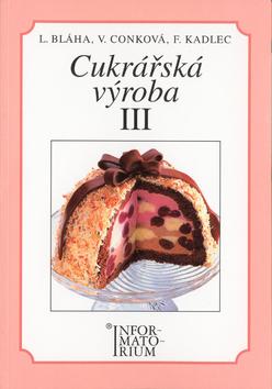 Kniha: Cukrářská výroba 3 - pro 3. ročník UO Cukrář - Kolektív autorov