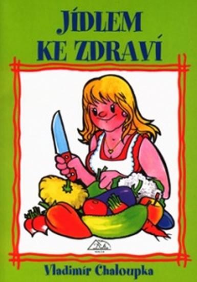 Kniha: Jídlem ke zdraví - Chaloupka Vladimír