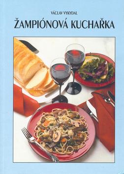 Kniha: Žampiónová kuchařka - Václav Vykydal