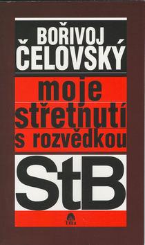 Kniha: Moje střetnutí s rozvědkou StB - Bořivoj Čelovský