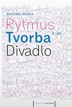 Kniha: Rytmus, tvorba, divadlo - II. díl - Bohumil Nuska