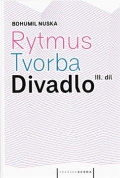 Kniha: Rytmus, tvorba, divadlo  - III. díl - Nuska, Bohumil