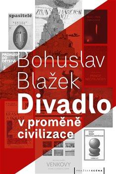 Kniha: Divadlo v proměně civilizace - Blažek, Bohuslav