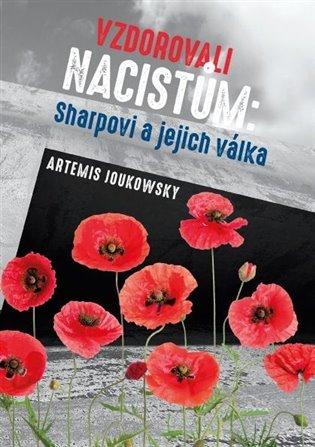 Kniha: Vzdorovali nacistům: Sharpovi a jejich válka - Joukowsky, Artemis