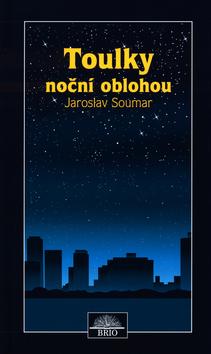 Kniha: Toulky noční oblohou - Jaroslav Soumar