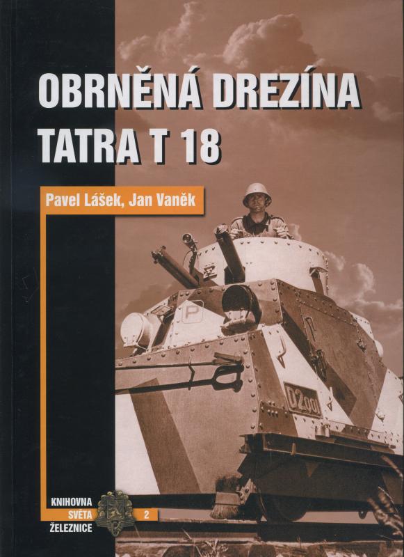 Kniha: Obrněná drezína Tatra T 18 - Pavel Lášek