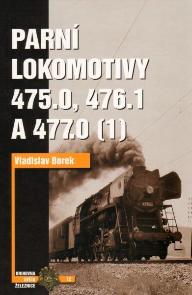 Kniha: Parní lokomotivy - 475.0, 476.1,477.0 (1) - Vladislav Borek