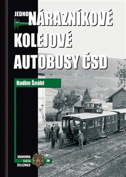 Kniha: Jednonárazníkové kolejové autobusy ČSD - Šnábl, Radim