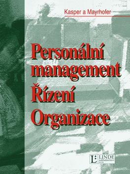 Kniha: Personální management Řízení Organizace - Helmut Kasper; Wolfgang Mayrhofer