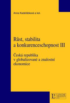 Kniha: Růst, stabilita a konkurenceschopnost III - Anna Kadeřábková