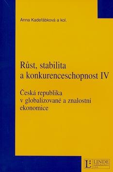 Kniha: Růst, stabilita a konkurenceschopnost IV - Anna Kadeřábková