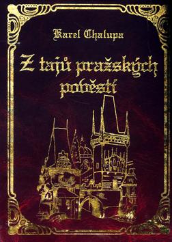 Kniha: Z tajů pražských pověstí - Karel Chalupa; Zdeňka Otipková