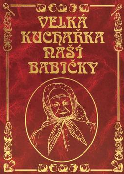 Kniha: Velká kuchařka naší babičkykolektív autorov