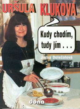 Kniha: Uršula Kluková kudy chodím, tudy jím ....autor neuvedený