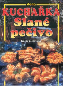 Kniha: Kuchařka Slané pečivo - Květa Jeništová; Jiří Poláček; Miloslav Martenek