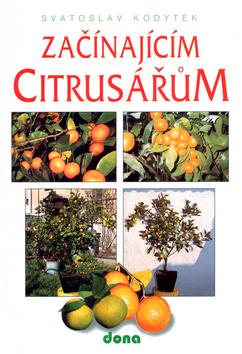 Kniha: Začínajícím citrusářům - Svatoslav Kodytek