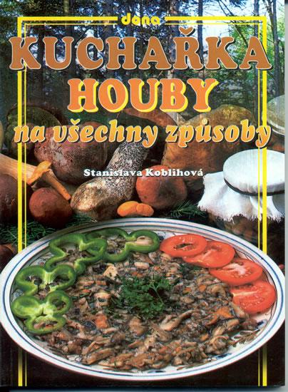Kniha: Kuchařka houby na všechny způsoby - Koblihová Stanislava