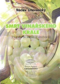 Kniha: Smrt vinařského krále - Litavanský, Václav