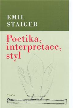 Kniha: Poetika, interpretace, styl - Staiger, Emil