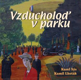 Kniha: Vzducholoď v parku - Karel Sýs; Kamil Lhoták