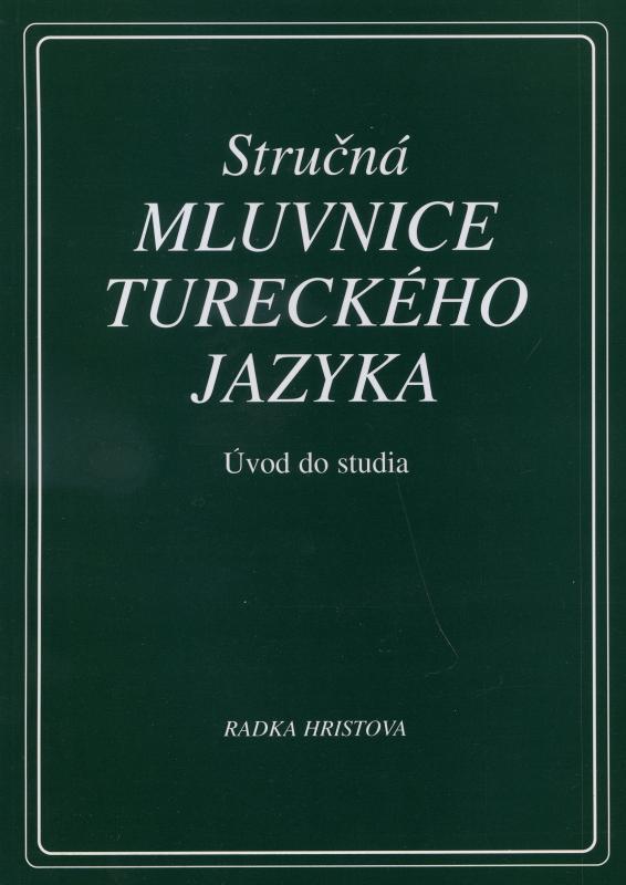 Kniha: Stručná mluvnice tureckého jazyka - Hristova Radka