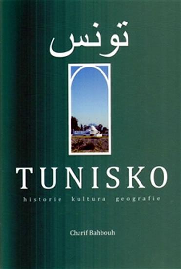 Kniha: Tunisko - historie, kultura, geografie - Charif Bahbouh