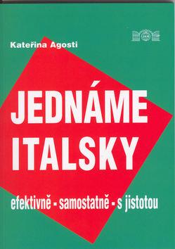 Kniha: Jednáme italsky - Kateřina Agosti