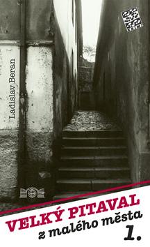 Kniha: Velký pitaval z malého města 1. - Ladislav Beran; Zdeněk Javůrek; František Doubek
