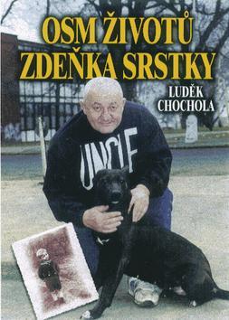Kniha: Osm životů Zdeňka Srstky - Luděk Chochola