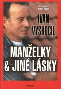 Kniha: Manželky a jiné lásky - Ivan Vyskočil