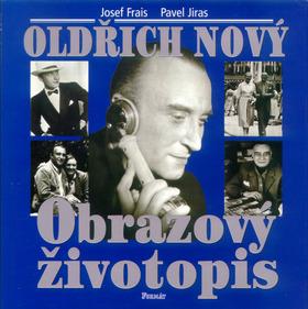 Kniha: Oldřich Nový Obrazový životopis - Josef Frais; Pavel Jiras