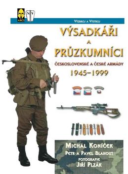 Kniha: Výsadkáři a průzkumníci československé armády - Michal Koníček; Petr Blahout; Pavel Blahout