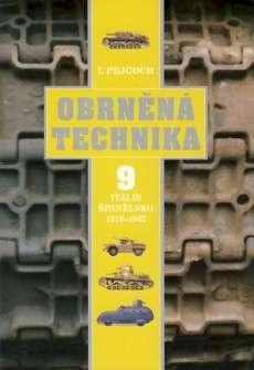 Kniha: Obrněná technika 9. Itálie Španělsko 1919-1945 - Ivo Pejčoch