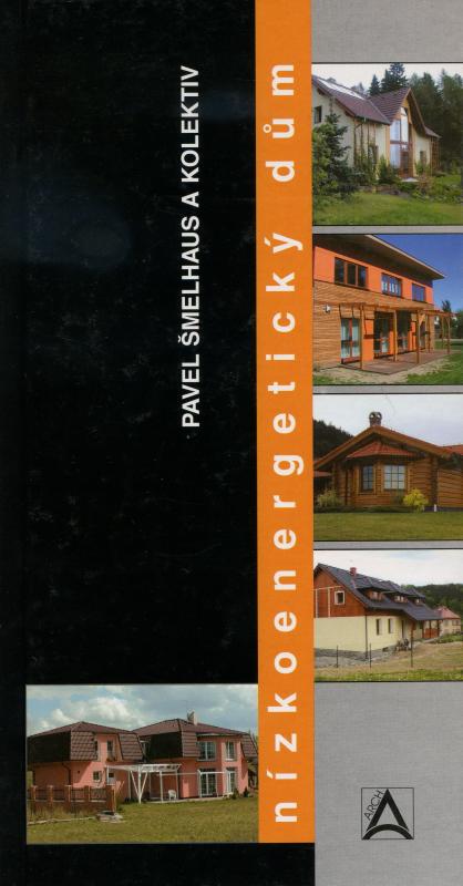 Kniha: Nízkoenergetický dům - Pavel Šmelhaus a kolektiv
