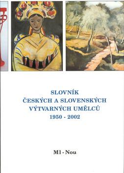 Kniha: Slovník českých a slovenských výtvarných umělců 1950 - 2002 Ml-Nouautor neuvedený