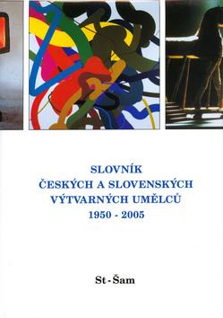 Kniha: Slovník českých a slovenských výtvarných umělců 1950 - 2005 St - Šam - Petr Pavliňák; Petr Pavliňák