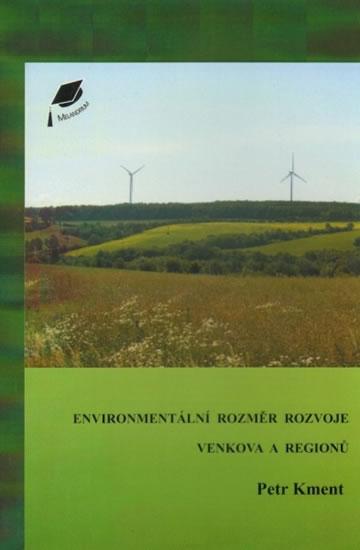 Kniha: Environmentální rozměr rozvoje venkova a regionů - Kment Petr