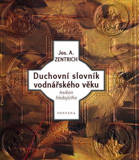 Kniha: Duchovní slovník vodnářského věku - Josef A. Zentrich