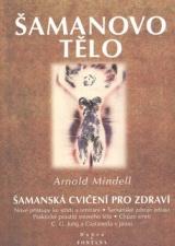 Kniha: Šamanovo tělo - Arnold Mindell