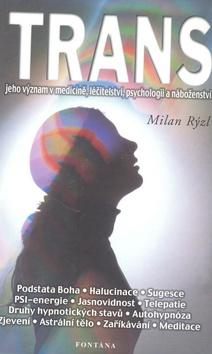 Kniha: Trans a jeho význam v medicíně, léčitelství, psychologii a náboženství - Milan Rýzl