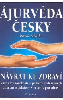 Kniha: Ájurvéda česky - Návrat ke zdraví - Pavol Hlôška