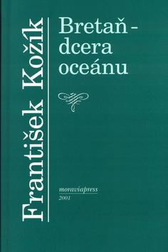 Kniha: Bretaň - dcera oceánu - František Kožík