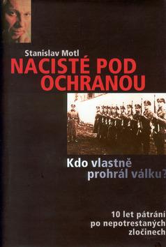 Kniha: Nacisté pod ochranou - Stanislav Motl